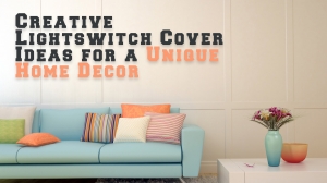 Creative Lightswitch Cover Ideas for a Unique Home Decor